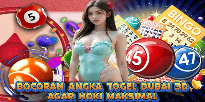 Bocoran Angka Togel Dubai 3D Agar Hoki Maksimal