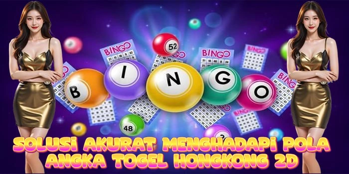 Menghadapi Pola Angka Togel Hongkong 2D