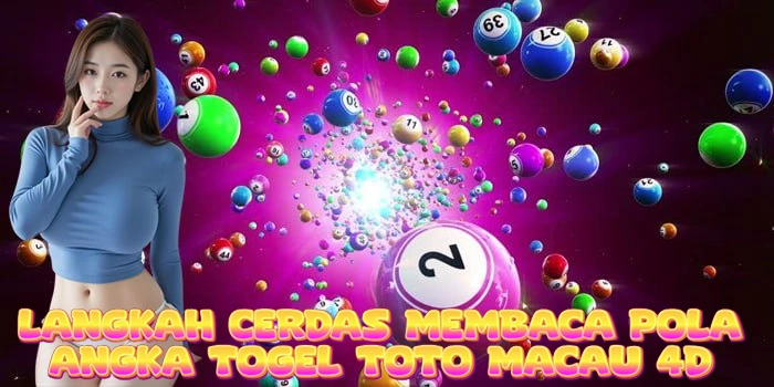 Membaca Pola Angka Togel Toto Macau 4D