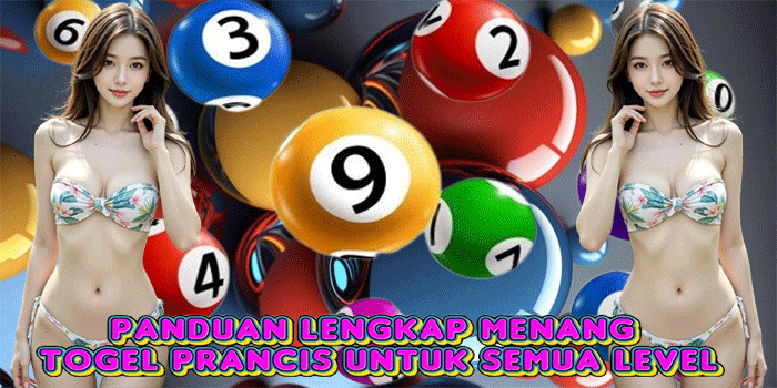 Panduan Lengkap Menang Togel Prancis Untuk Semua Level